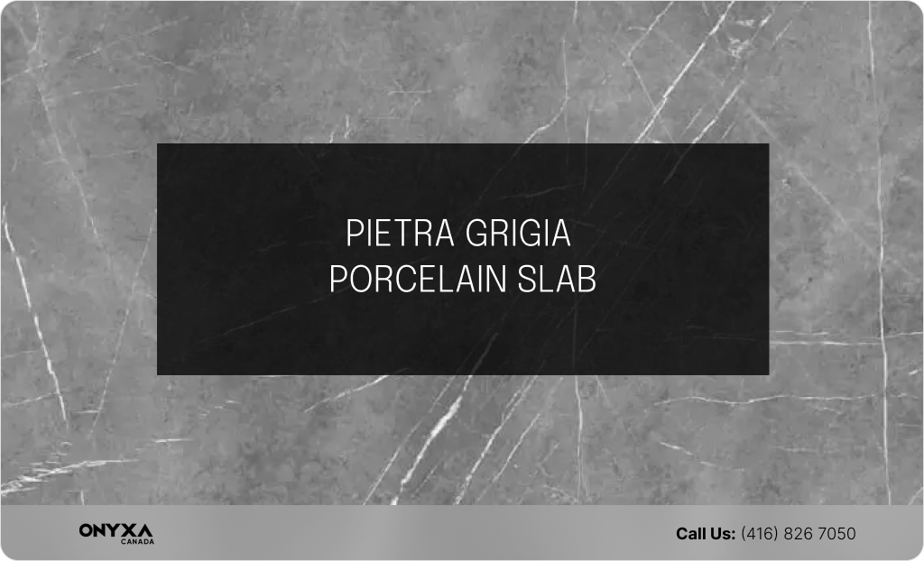 PIETRA GRIGIA PORCELAIN SLAB
